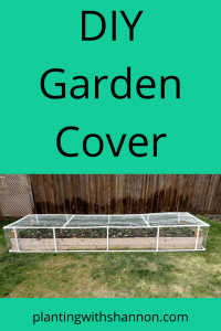 DIY Garden Cover - Planting With Shannon